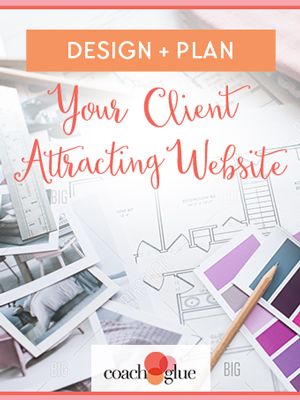 Design + Plan Your Client Attracting Website