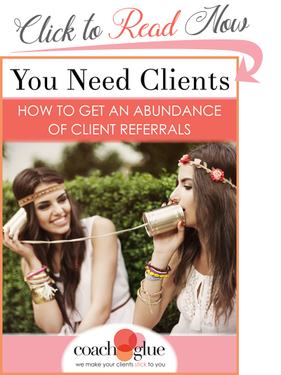 You Need Clients – How to get and abundance of client referrals