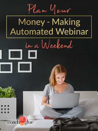 Plan Your Money-Making Automated Webinar In A Weekend