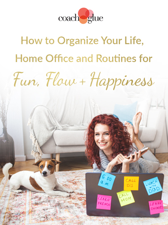 How To Organize Your Life, Home Office And Routines For More Fun, Flow And Happiness
