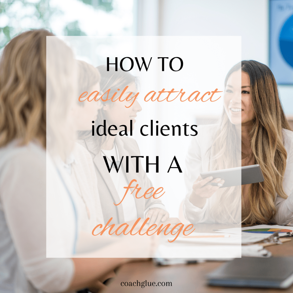 How to Easily Attract Ideal Clients with a Free Challenge – Coach Glue ...